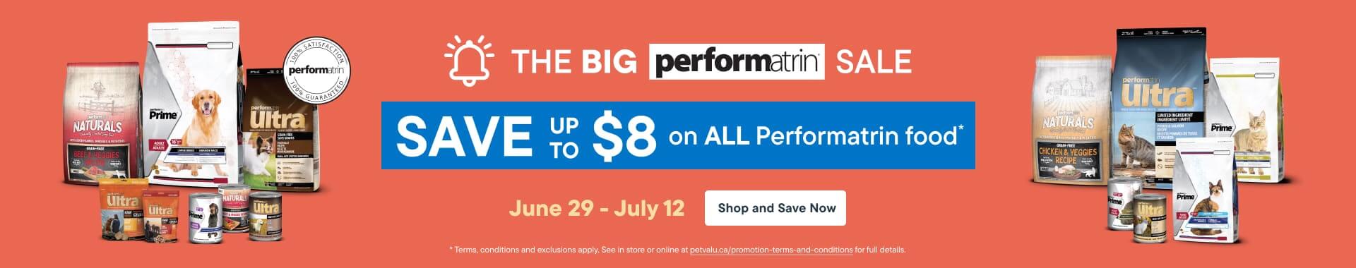 The Big Performatrin Sale. Save up to $8 on all Performatrin food. Offer Ends July 12.